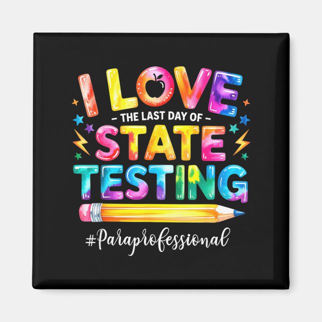 Love the last day of state testing funny magnet (Front)
