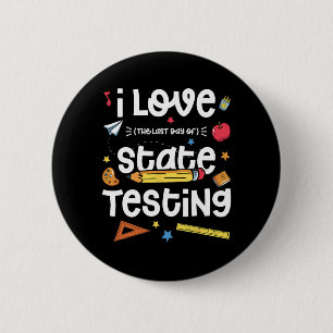 Love (the Last Day Of) State Testing Teacher Test  6 Cm Round Badge