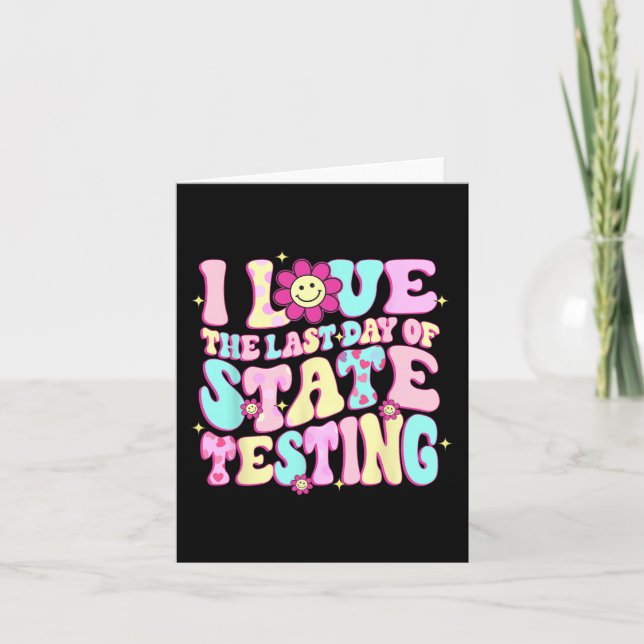Love The Last Day Of State Testing Teacher Test Da Card (Front)