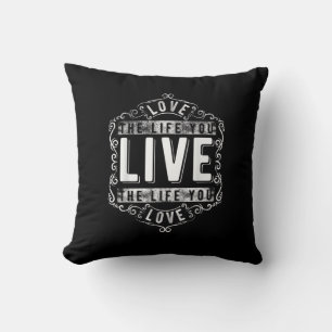 Love The Life You Live Inspirational Design  Cushion