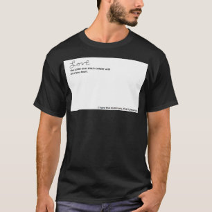 Love The LORD GOD JESUS CHRIST will all your heart T-Shirt