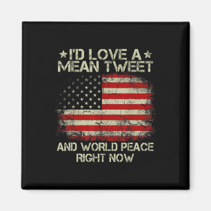 Love The Mean Tweet And World Peace Right Now  Magnet