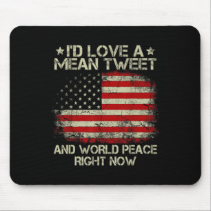Love The Mean Tweet And World Peace Right Now Mouse Pad