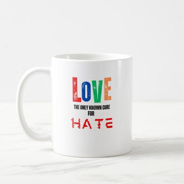 Love, the only cure for hate coffee mug (Left)