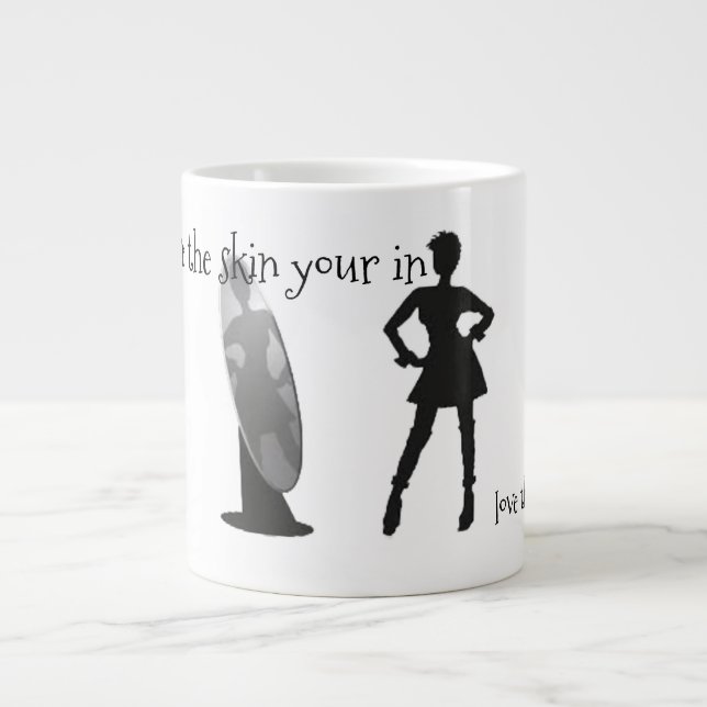 Love the skin your in  large coffee mug (Front)