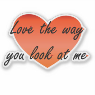Love the way you look at me