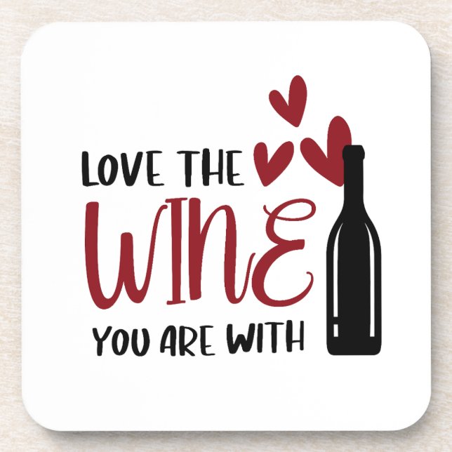 Love the Wine You Are With Funny Coaster (Front)
