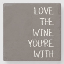Love The Wine Your With