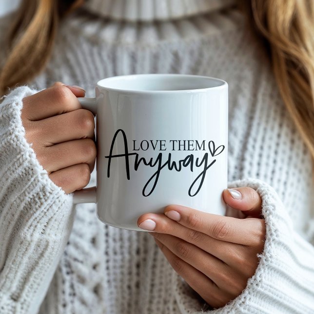 Love Them Anyway Faith | Kind | Hope Bible Verse  Coffee Mug (Embrace faith with our finely crafted mug, expressing your beliefs with refined style.)