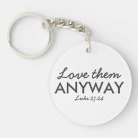 Love Them Anyway | Luke 23:24 Bible Verse Faith