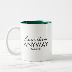 Love Them Anyway   Luke 23:24 Bible Verse Faith Two-Tone Coffee Mug