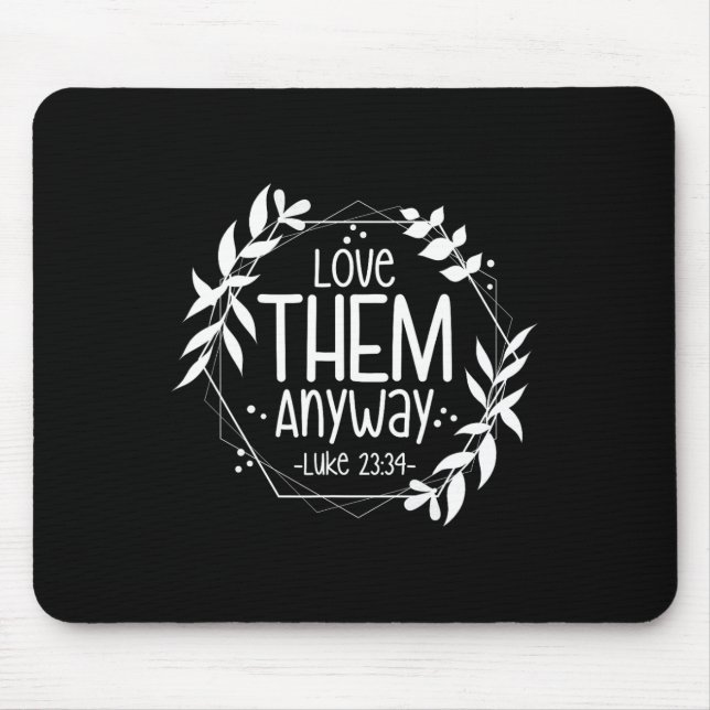 Love Them Anyway Luke 23&#   Mouse Pad (Front)