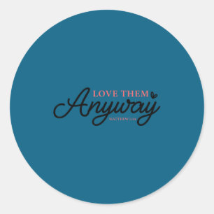 Love them anyway matthew 5_44 christian faith classic round sticker