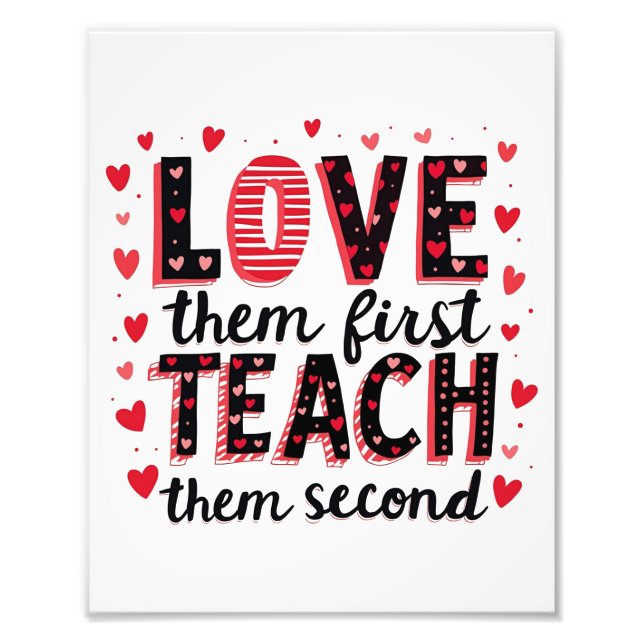 Love Them First, Teach Them Second - Inspirational Photo Print (Front)