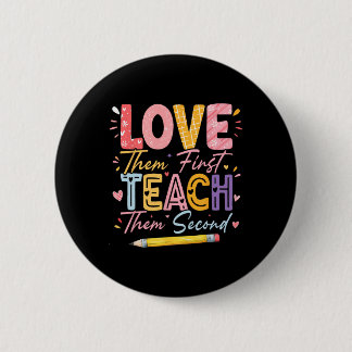 Love Them First Teach Them Second Inspirational Te 6 Cm Round Badge