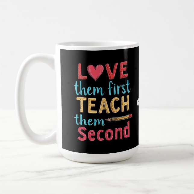 Love Them First, Teach Them Second Inspire Educate Coffee Mug (Left)