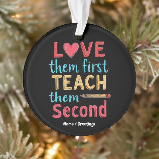 Love Them First, Teach Them Second Inspire Educate Ornament (Tree)