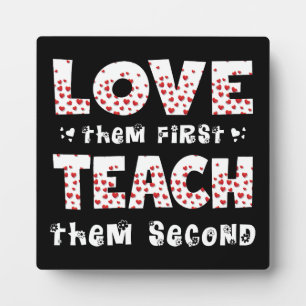 Love Them First Teach Them Second Teacher Funny Plaque