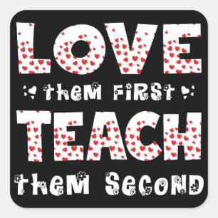 Love Them First Teach Them Second Teacher Funny Square Sticker