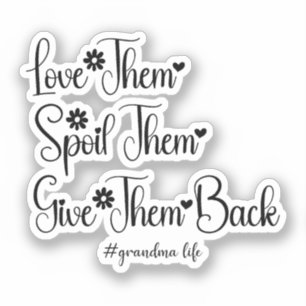 Love Them Spoil Them Give Them Back Cute Grandma 