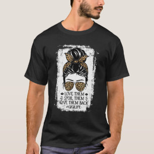 Love Them Spoil Them Give Them Back Gigi Life Gran T-Shirt