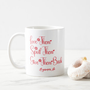 Love Them Spoil Them Give Them Back Grandma Funny Coffee Mug