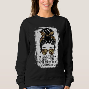 Love Them Spoil Them Give Them Back Mamaw Life Gra Sweatshirt