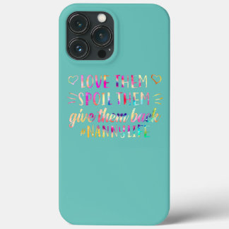 Love Them Spoil Them Give Them Back Nanny Life iPhone 13 Pro Max Case