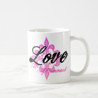 Love- This is My Command Coffee Mug