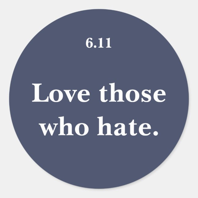 Love Those Who Hate Classic Round Sticker (Front)