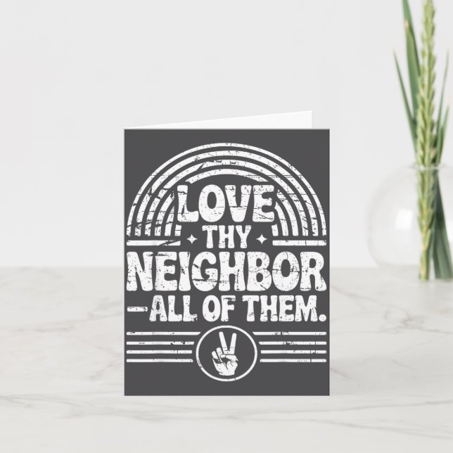 Love Thy Neighbor All Of Them Insrational Quote  Card (Front)