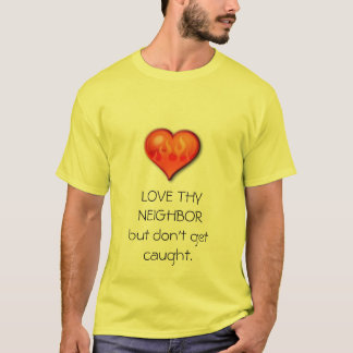 LOVE THY NEIGHBOR T-Shirt