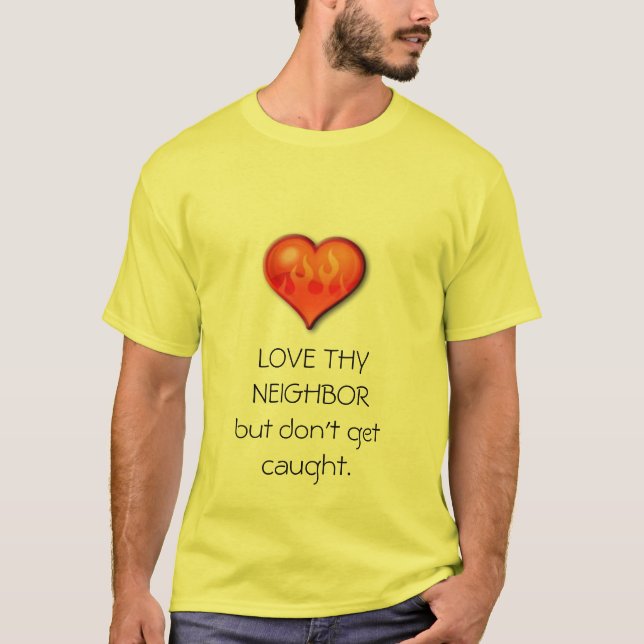 LOVE THY NEIGHBOR T-Shirt (Front)