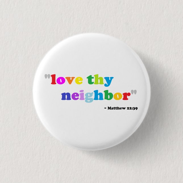 Love thy neighbour 3 cm round badge (Front)