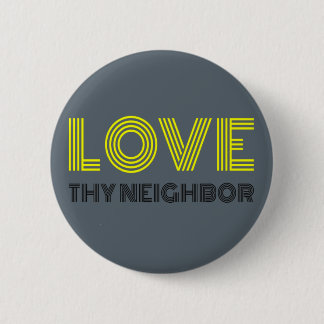 Love Thy Neighbour 6 Cm Round Badge