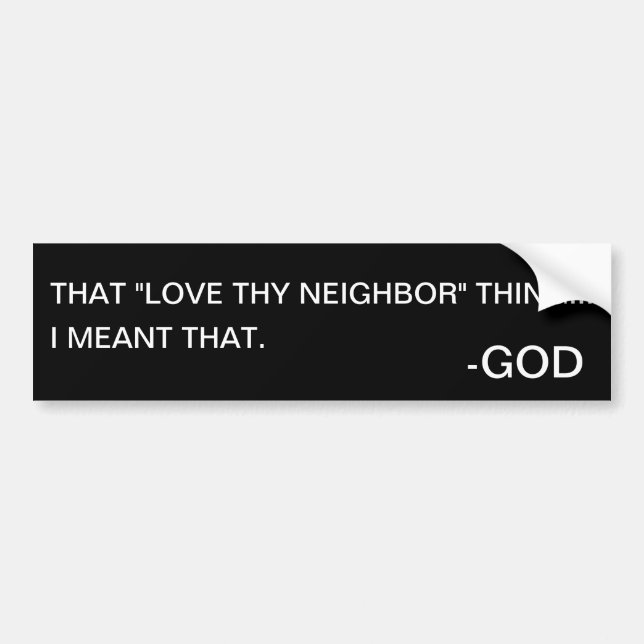 Love thy neighbour bumper sticker (Front)