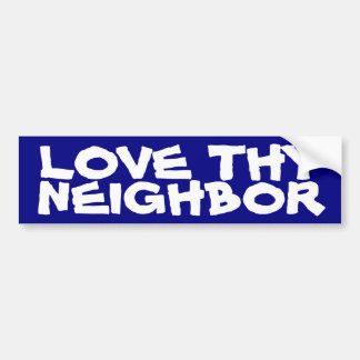 Love thy Neighbour Bumper Sticker