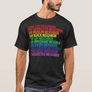 Love Thy Neighbour No Eceptions Kindness Rainbow  T-Shirt