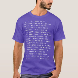 Love Thy Neighbour Thy Immigrant Neighbour Thy Bla T-Shirt