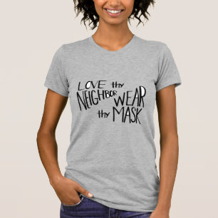 Love Thy Neighbour Wear Thy Mask Tee