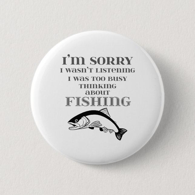 Love to Fish Fishermans Thinking About Fishing 6 Cm Round Badge (Front)