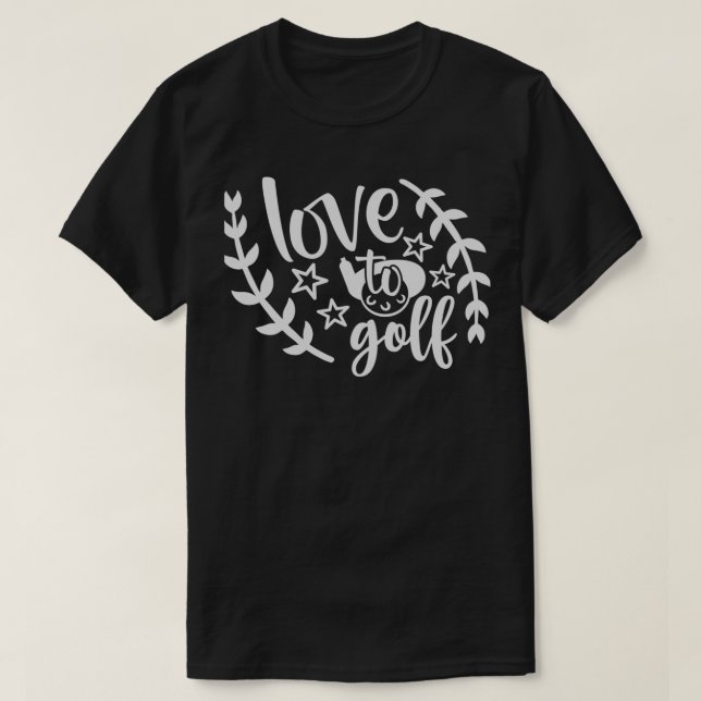 LOVE TO GOLF 1 T-Shirt (Design Front)