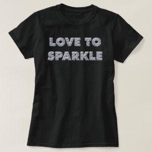 Love To Sparkle T-Shirt