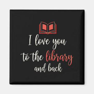 Love to the library and back funny librarian quote magnet