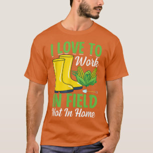 Love To Work In Field Funny Farming Farmer Tractor T-Shirt