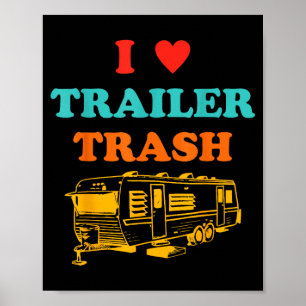Love trailer trash ironic funny  poster