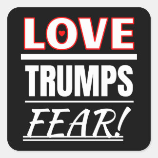 Love Trumps Fear! Square Sticker