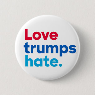 Love trumps hate. round button