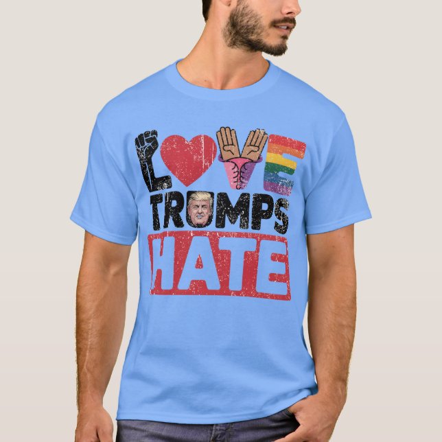 LOVE TRUMPS HATE T-Shirt (Front)