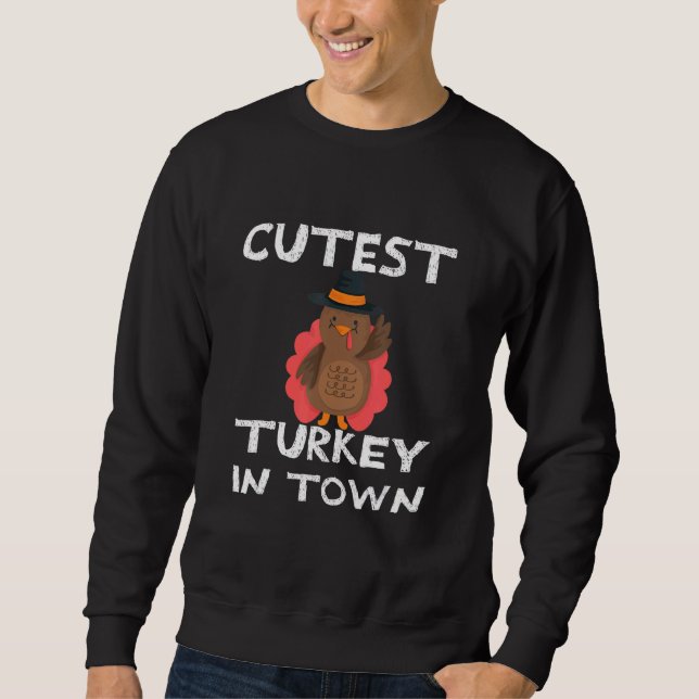Love Turkey Cutest Turkey In Town Thanksgiving Sweatshirt (Front)